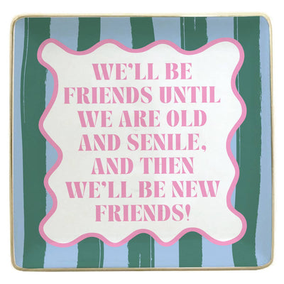 Ceramic Trinket Tray | We'll Be Friends Until We Are Old