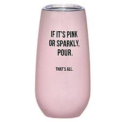 That's All Champagne Tumbler - If it's Pink or Sparkly, Pour