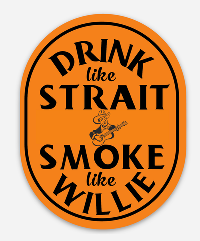 Drink Like Strait, Smoke Like Willie Sticker